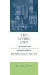 The Living City: How America's Cities Are Being Revitalized by Thinking Small in a Big Way