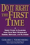 Doing It Right the First Time: A Short Guide to Learning From Your Most Memorable Errors, Mistakes, and Blunders