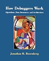 How Debuggers Work: Algorithms, Data Structures, and Architecture