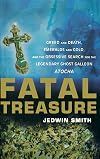 Fatal Treasure: Greed and Death, Emeralds and Gold, and the Obsessive Search for the Legendary Ghost Galleon Atocha