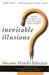 Inevitable Illusions: How Mistakes of Reason Rule Our Minds