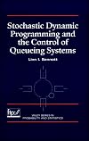 Stochastic Dynamic Programming and the Control of Queueing Systems (Wiley Series in Probability and Statistics)