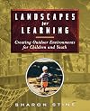 Landscapes for Learning: Creating Outdoor Environments for Children and Youth