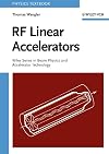RF Linear Accelerators (Wiley Series in Beam Physics and Accelerator Technology)