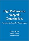 High Performance Nonprofit Organizations: Managing Upstream for Greater Impact