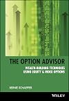 The Option Advisor: Wealth-Building Techniques Using Equity & Index Options (A Marketplace Book)