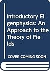 Introductory Eigenphysics: An Approach to the Theory of Fields