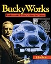 BuckyWorks: Buckminster Fuller's Ideas for Today