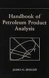 Handbook of Petroleum Product Analysis (Chemical Analysis: A Series of Monographs on Analytical Chemistry and Its Applications)