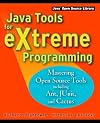 Java Tools for Extreme Programming: Mastering Open Source Tools Including Ant, JUnit, and Cactus