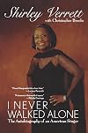 I Never Walked Alone: The Autobiography of an American Singer