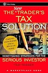 The NEW Trader's Tax Solution: Money-Saving Strategies for the Serious Investor (A Marketplace Book)