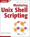 Mastering Unix Shell Scripting: Bash, Bourne, and Korn Shell Scripting for Programmers, System Administrators, and UNIX Gurus