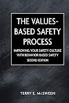 The Values-Based Safety Process: Improving Your Safety Culture with Behavior-Based Safety