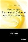How to Save Thousands of Dollars on Your Home Mortgage, 2nd Edition