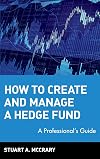 How to Create and Manage a Hedge Fund: A Professional's Guide