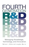 Fourth Generation R&D: Managing Knowledge, Technology, and Innovation
