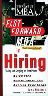 The Fast Forward MBA in Hiring: Finding and Keeping the Best People