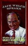 Jack Welch Speaks: Wisdom from the World's Greatest Business Leader