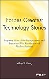 Forbes Greatest Technology Stories: Inspiring Tales of the Entrepreneurs and Inventors Who Revolutionized Modern Business (Wiley Audio)