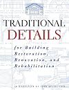 Traditional Details: For Building Restoration, Renovation, and Rehabilitation : From the 1932-1951 Editions of Architectural Graphic Standards