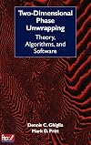 Two-Dimensional Phase Unwrapping: Theory, Algorithms, and Software