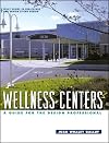 Wellness Centers: A Guide for the Design Professional
