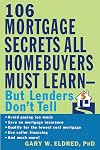 The 106 Mortgage Secrets All Homebuyers Must Learn--But Lenders Don't Tell