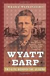 Wyatt Earp: The Life Behind the Legend