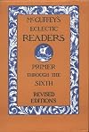 McGuffey's Eclectic Readers: Primer Through the Sixth