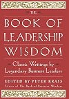 The Book of Leadership Wisdom: Classic Writings by Legendary Business Leaders