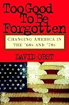 Too Good To Be Forgotten: Changing America in the '60s and '70s