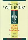 Prospects in Nanotechnology: Toward Molecular Manufacturing