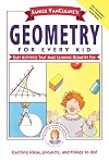 Janice VanCleave's Geometry for Every Kid: Easy Activities that Make Learning Geometry Fun