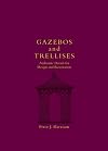 Gazebos and Trellises: Authentic Details for Design and Restoration