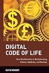 Digital Code of Life: How Bioinformatics is Revolutionizing Science, Medicine, and Business