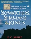 Skywatchers, Shamans & Kings: Astronomy and the Archaeology of Power