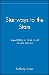 Stairways to the Stars: Skywatching in Three Great Ancient Cultures