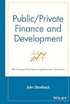 Public/Private Finance and Development: Methodology/Deal Structuring/Developer Solicitation