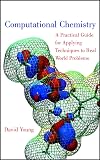 Computational Chemistry: A Practical Guide for Applying Techniques to Real World Problems