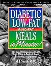 Diabetes Low-Fat and No-Fat Meals in Minutes: More Than 250 Delicious, Easy, and Healthy Recipes & Menus for People with Diabetes, Their Families, and Their Friends
