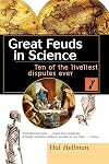 Great Feuds in Science: Ten of the Liveliest Disputes Ever