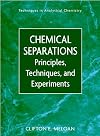 Chemical Separations: Principles, Techniques and Experiments (Techniques in Analytical Chemistry)