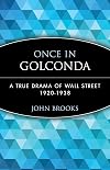 Once in Golconda: A True Drama of Wall Street 1920-1928