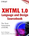 XHTML 1.0 Language and Design Sourcebook: The Next Generation HTML