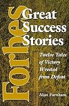 Forbes Great Success Stories: Twelve Tales of Victory Wrested from Defeat