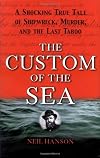 The Custom of the Sea: A Shocking True Tale of Shipwreck, Murder, and the Last Taboo