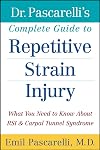 Dr. Pascarelli's Complete Guide to Repetitive Strain Injury: What You Need to Know About RSI and Carpal Tunnel Syndrome