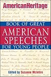 The American Heritage Book of Great American Speeches for Young People