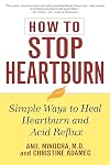How to Stop Heartburn: Simple Ways to Heal Heartburn and Acid Reflux